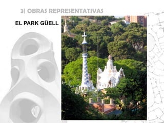 3| OBRAS REPRESENTATIVAS
EL PARK GÜELL
 