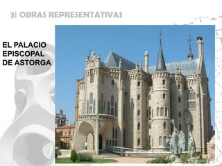 3| OBRAS REPRESENTATIVAS


EL PALACIO
EPISCOPAL
DE ASTORGA
 