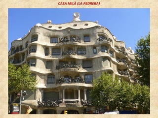 CASA MILÀ (LA PEDRERA)
 