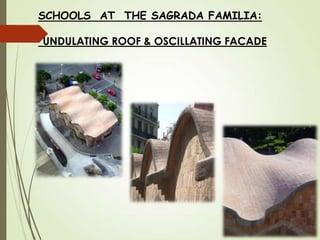 SCHOOLS AT THE SAGRADA FAMILIA:
UNDULATING ROOF & OSCILLATING FACADE

 