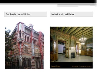 Fachada do edifício. Interior do edifício.
 