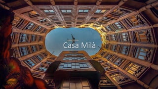 Casa Milà
 