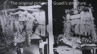The original picture of Guadi's structure.
 