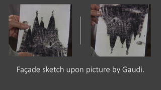 Façade sketch upon picture by Gaudi.
 