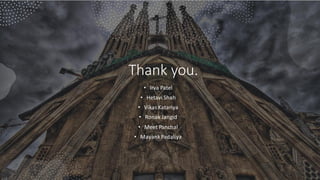 Thank you.
• Irva Patel
• Hetavi Shah
• Vikas Katariya
• Ronak Jangid
• Meet Panchal
• MayankPadaliya
 