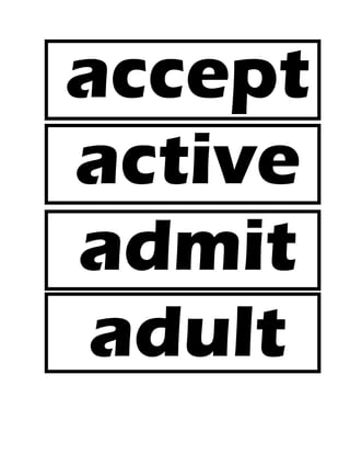 accept
active
admit
adult

 