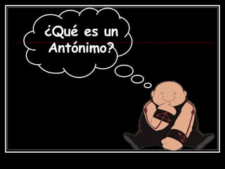 ¿Qué es un Antónimo? 