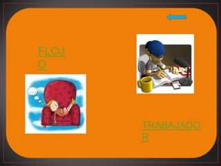 FLOJ
O




       TRABAJADO
       R
 