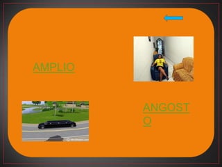 AMPLIO


         ANGOST
         O
 