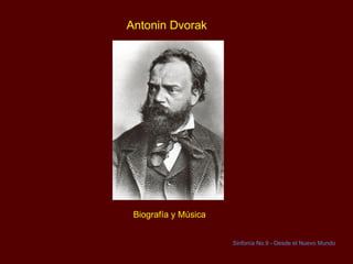 Antonin Dvorak Biografía y Música Sinfonía No.9 - Desde el Nuevo Mundo 