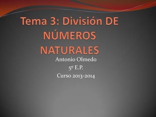 Antonio Olmedo
5º E.P.
Curso 2013-2014

 