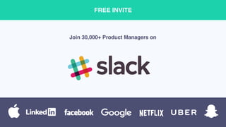 FREE INVITE
Join 30,000+ Product Managers on 
 