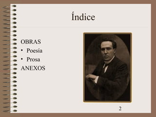 2
Índice
OBRAS
• Poesía
• Prosa
ANEXOS
 