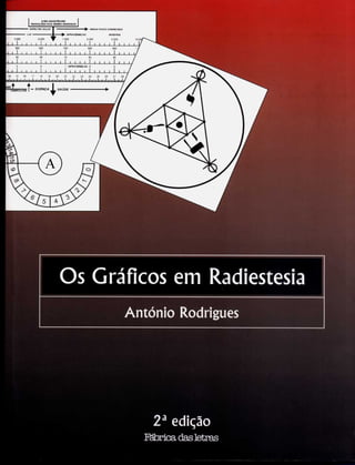 Os Gráficos em Radiestesi a
António Rodrigues
2ª edição
Fábrica das letras
 