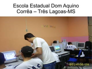 Escola Estadual Dom Aquino Corrêa – Três Lagoas-MS 