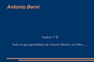 Antonio Berni

Andrea 1º B
Todo lo que aprendimos de Antonio Berni y su Obra......

 