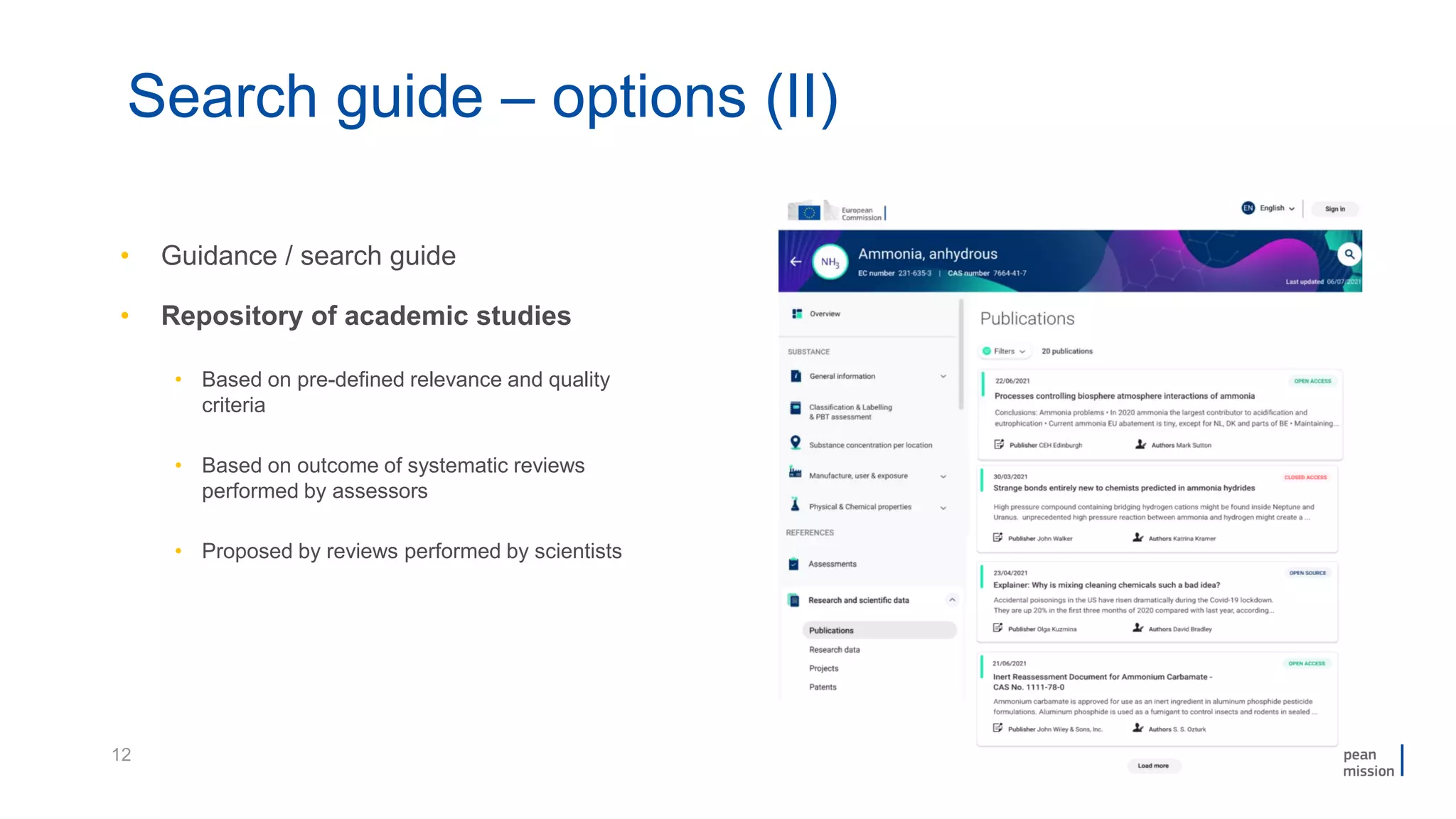• Guidance / search guide
• Repository of academic studies
• Based on pre-defined relevance and quality
criteria
• Based on outcome of systematic reviews
performed by assessors
• Proposed by reviews performed by scientists
12
Search guide – options (II)
 