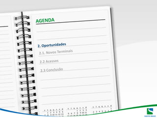 AGENDAAGENDA1. Comércio Exterior e o SistemaPortuário  1.1. Evolução  1.2 Terminais1.3 AcessoRodo-Ferroviário e Marítimo  1.4 Regulatório