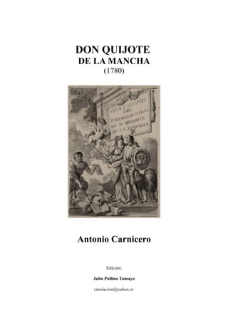 DON QUIJOTE
DE LA MANCHA
(1780)
Antonio Carnicero
Edición:
Julio Pollino Tamayo
cinelacion@yahoo.es
 