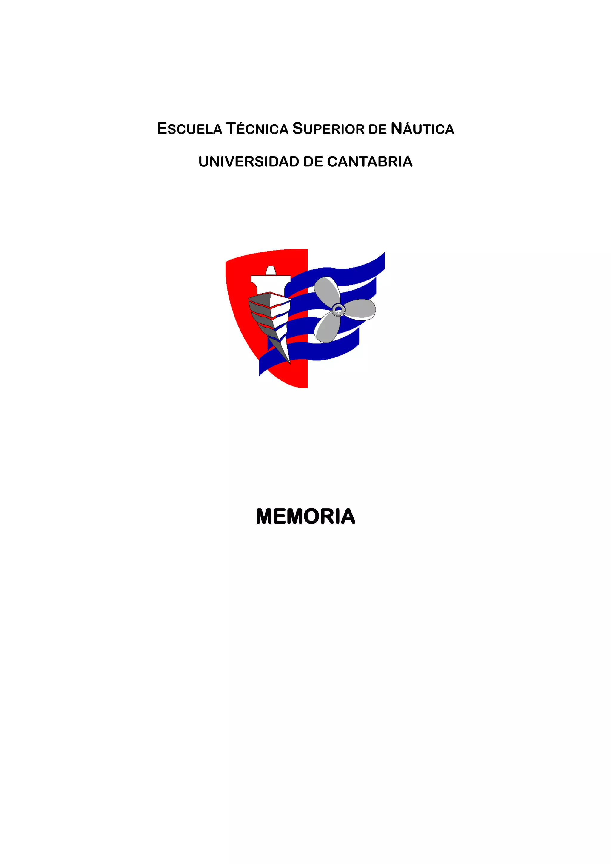 ESCUELA TÉCNICA SUPERIOR DE NÁUTICA
UNIVERSIDAD DE CANTABRIA
MEMORIA
 