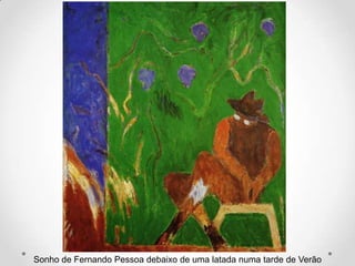 Sonho de Fernando Pessoa debaixo de uma latada numa tarde de Verão
 