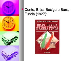    Conto: Brás, Bexiga e Barra
    Funda (1927):
 