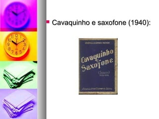   Cavaquinho e saxofone (1940):
 