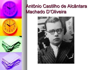 Antônio Castilho de Alcântara
Machado D’Oliveira
 