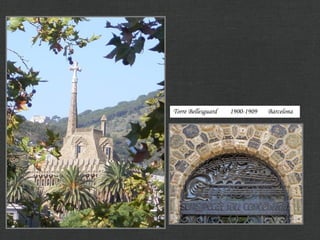 Torre Bellesguard   1900-1909   Barcelona
 