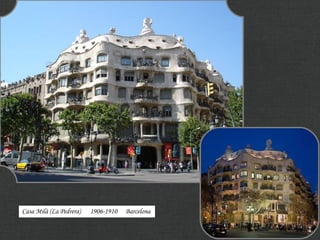 Casa Milà (La Pedrera)   1906-1910   Barcelona
 