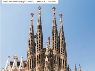 Templo Expiatorio de la Sagrada Familia   1883-1926   Barcelona
 
