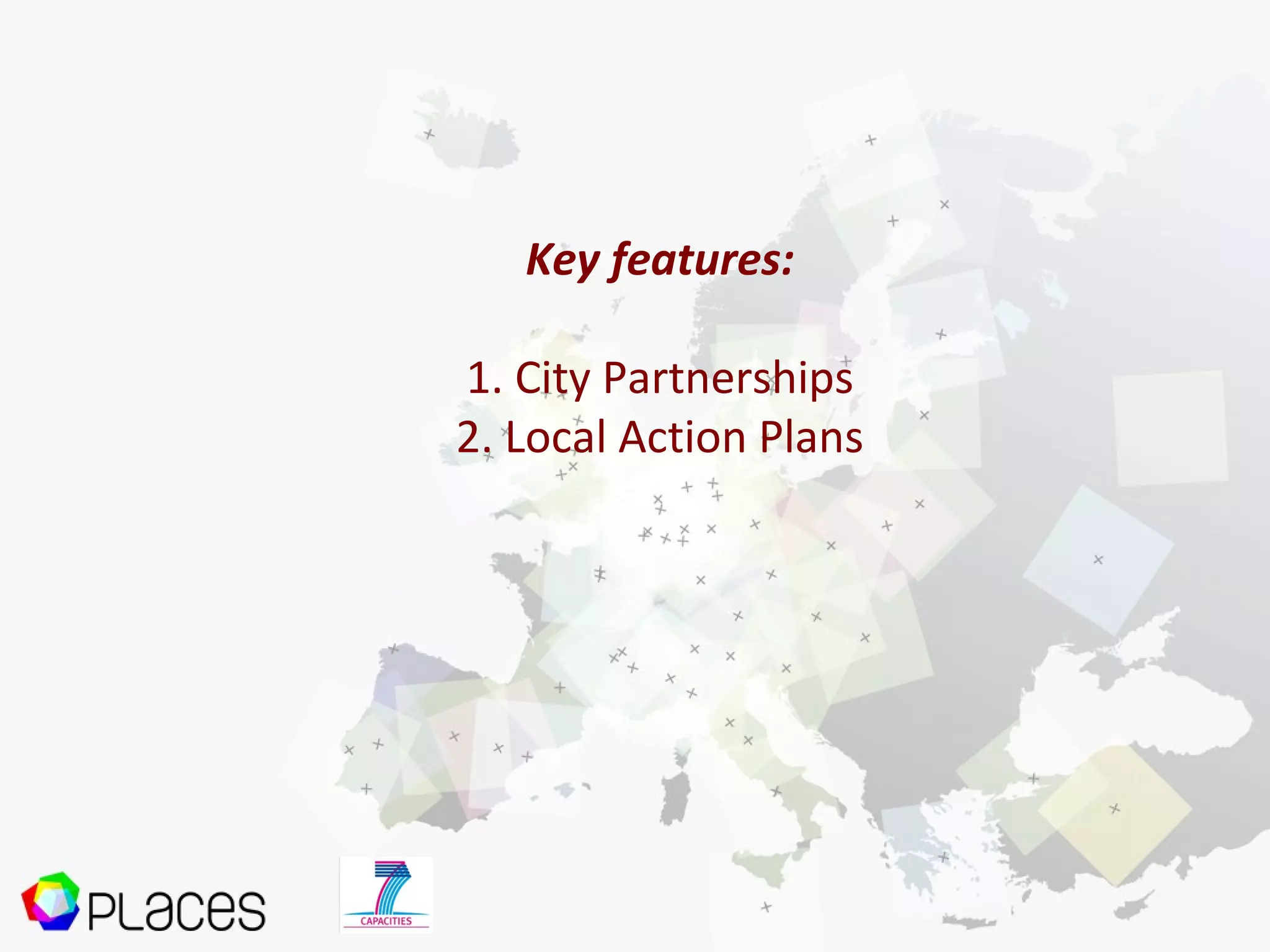Key features:
1. City Partnerships
2. Local Action Plans