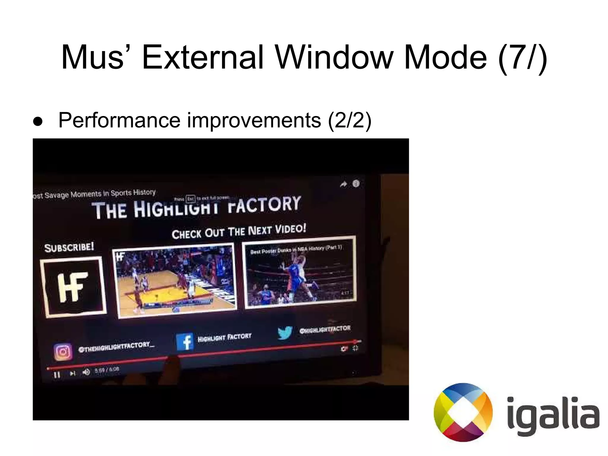 Mus’ External Window Mode (7/)
● Performance improvements (2/2)
 