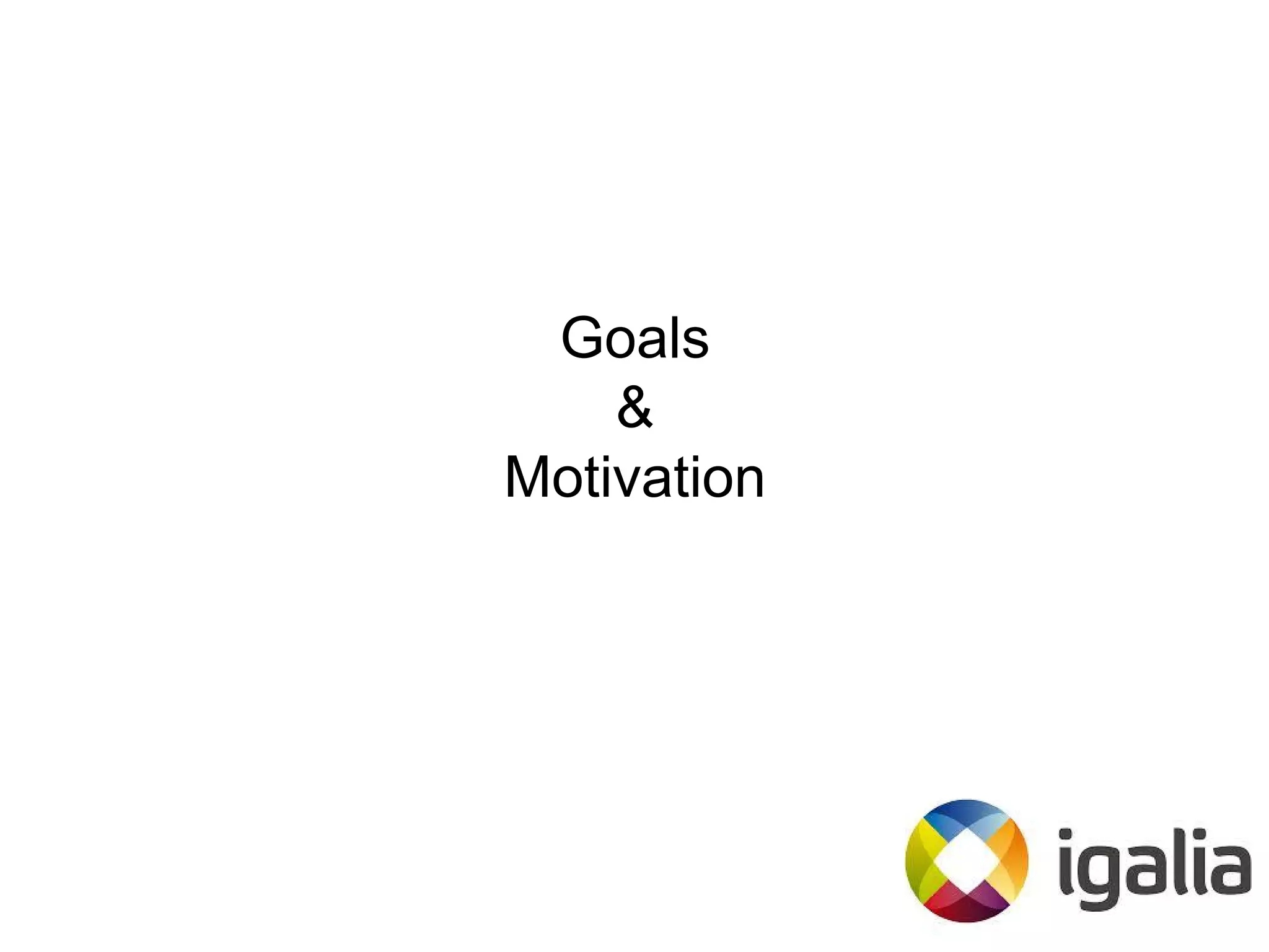 Goals
&
Motivation
 