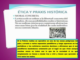 Si la Policía realiza un operativo en una de las zonas peligrosas del
país y arresta a varios supuestos pandilleros y luego aparecen en los
periódicos o los noticieros nosotros decimos y afírmanos que si son
pandilleros basándonos solamente por el lugar en que viven aunque
muchas veces no todos son lo que de la sociedad si no que
simplemente no tienen a donde irse a vivir y tienen que aprender a
vivir entre los malos.
 