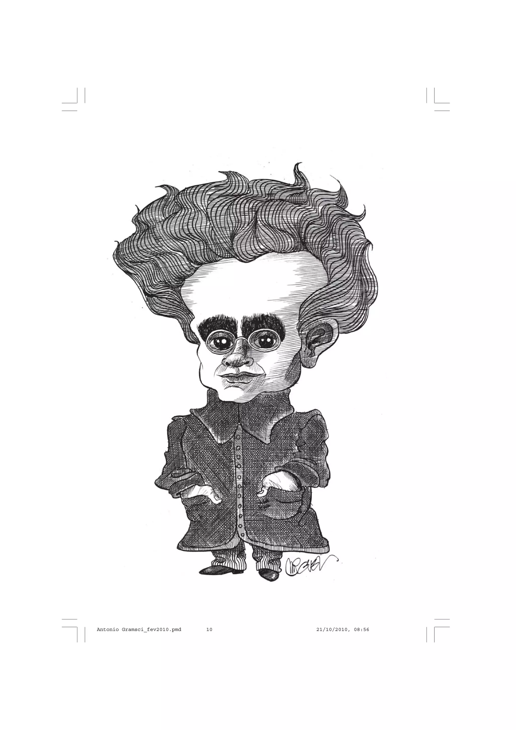 10
ANTONIO GRAMSCI
Antonio Gramsci_fev2010.pmd 21/10/2010, 08:5610
 