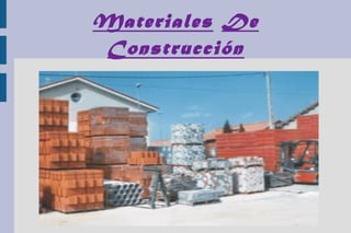 MaterialesMateriales DeDe
ConstrucciónConstrucción
 