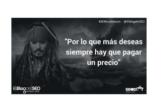 #SEMrushRoom @ElblogdelSEO
 