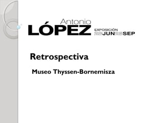 Retrospectiva
Museo Thyssen-Bornemisza
 