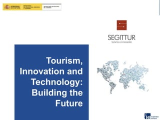 Tourism,
Innovation and
Technology:
Building the
Future
 