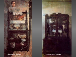 La alacena. 1962-63 El aparador. 1965-66 