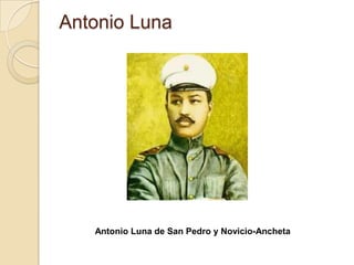 Antonio Luna




   Antonio Luna de San Pedro y Novicio-Ancheta
 