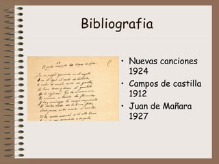 Bibliografia Nuevas canciones 1924 Campos de castilla 1912   Juan de Mañara 1927 