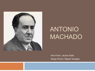 ANTONIO
MACHADO

Aina Folch, Jaume Güell,
Sergio Rivero, Miguel Vanegas
 