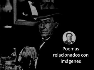 Poemas
relacionados con
    imágenes
 