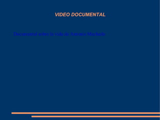 VIDEO DOCUMENTAL


Documental sobre la vida de Antonio Machado
 