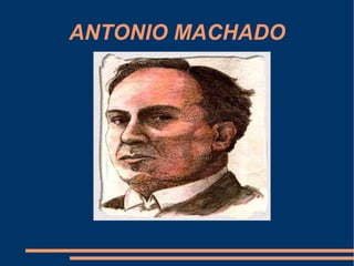 ANTONIO MACHADO
 