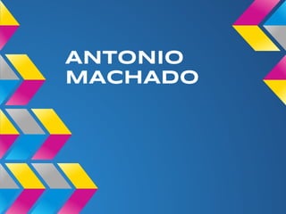 ANTONIO
MACHADO
 