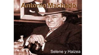 Selene y Haizea
Antonio MachadoAntonio Machado
 