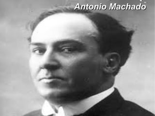 Antonio MachadoAntonio Machado
 